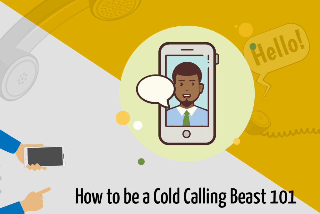 How To Be A Cold Calling Beast 101