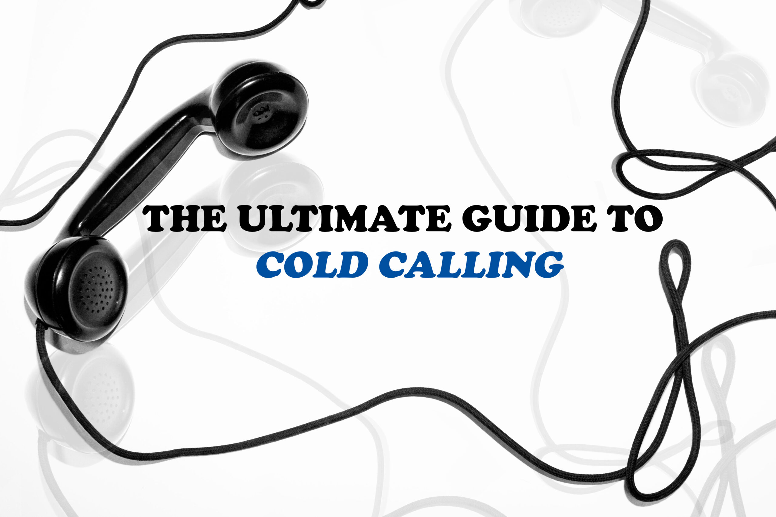 The Ultimate Guide To Cold Calling Scaled